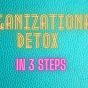 Organizational Detox – in 3&nbsp;steps